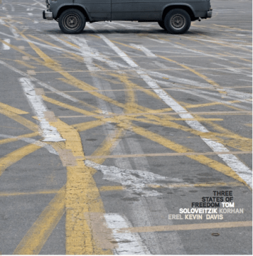 Three States of Freedom - Tom Soloveitzik, Korhan Erel, Kevin Davis