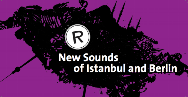 New Sounds of Istanbul and Berlin